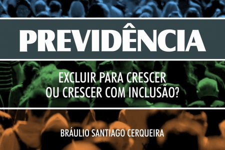 PREVIDÊNCIA: excluir para crescer ou crescer com inclusão?