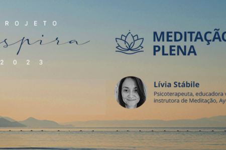 Confira a gravação da segunda aula do Programa de Aprofundamento em Meditação Plena; terceira e última aula será nesta terça, 5